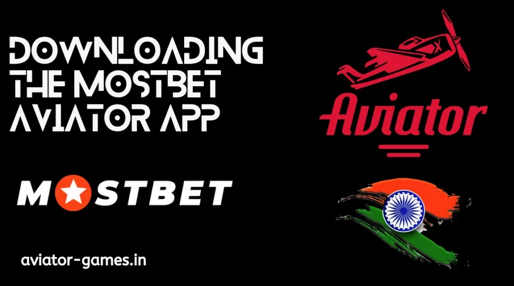 Downloading the Mostbet Aviator App